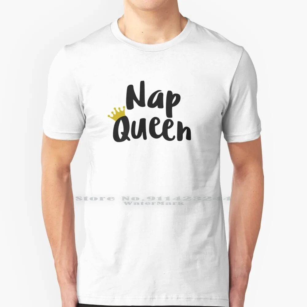 Nap Queen T Shirt Cotton 6XL Nap Queens Napper Napping S Queen Princess Funny Humor Teen Joke I Love Naps Nap Queen Sweater Nap