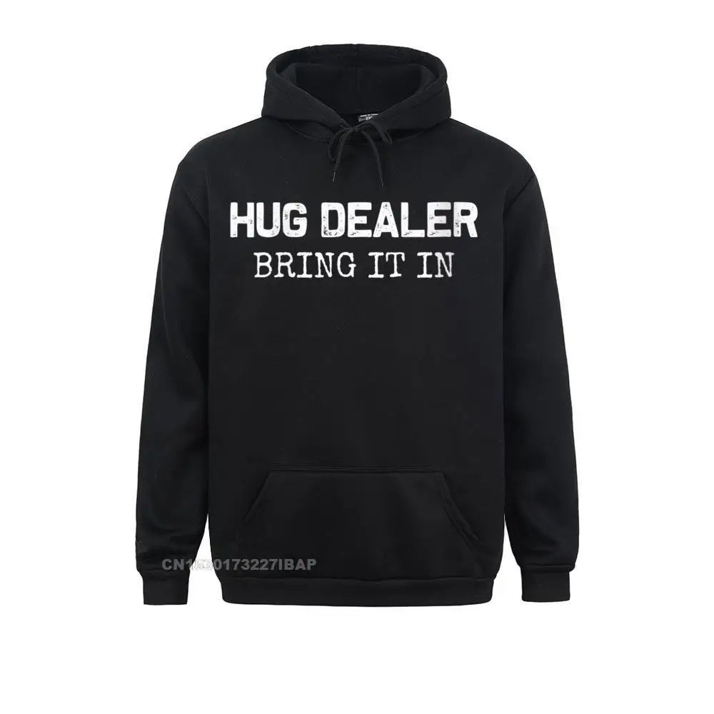 

Womens Hug Dealer Bring It In Funny Hugger Hugs Sarcastic Tee Hoodie Hoodies Clothes Company Print Mens Sweatshirts 3D Style