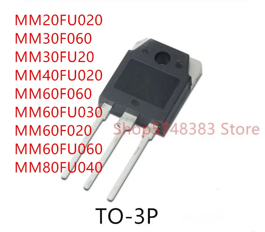 

10 шт. MM20FU020 MM30F060 MM30FU20 MM40FU020 MM60F060 MM60FU030 MM60F020 MM60FU060 MM80FU040 TO-3P