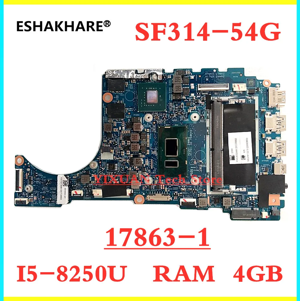 

For acer Swift3 SF314-54 SF314-54G laptop motherboard 17863-1 448.0E702.0011 motherboard CPU i5 8250U 4GB RAM DDR4 100% test OK