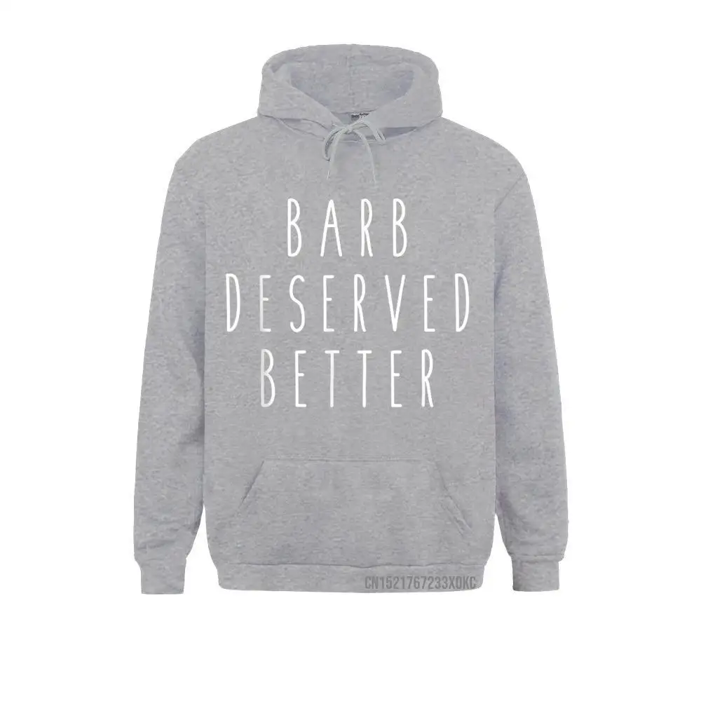 Barb Deserved Better Funny Humor Saying Fan Hoodie 2021 New Fashion Mens Sweatshirts Winter Hoodies Long Sleeve Tight Clothes