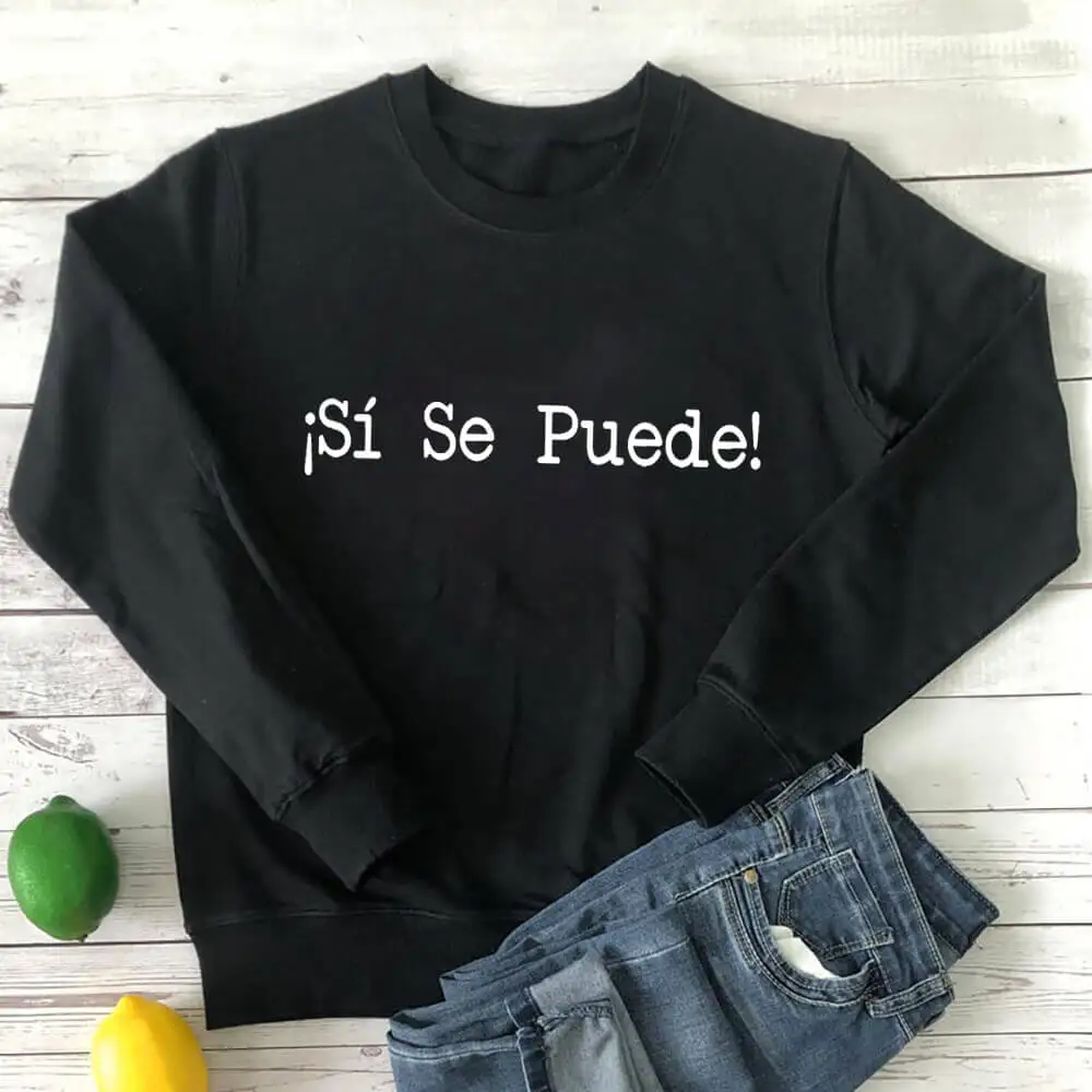 Sí Se Puede Yes We Can Women's 100%Cotton Spanish Sweatshirts New Arrival Funny Casual O-Neck Long Sleeve Tops Teachers Gift