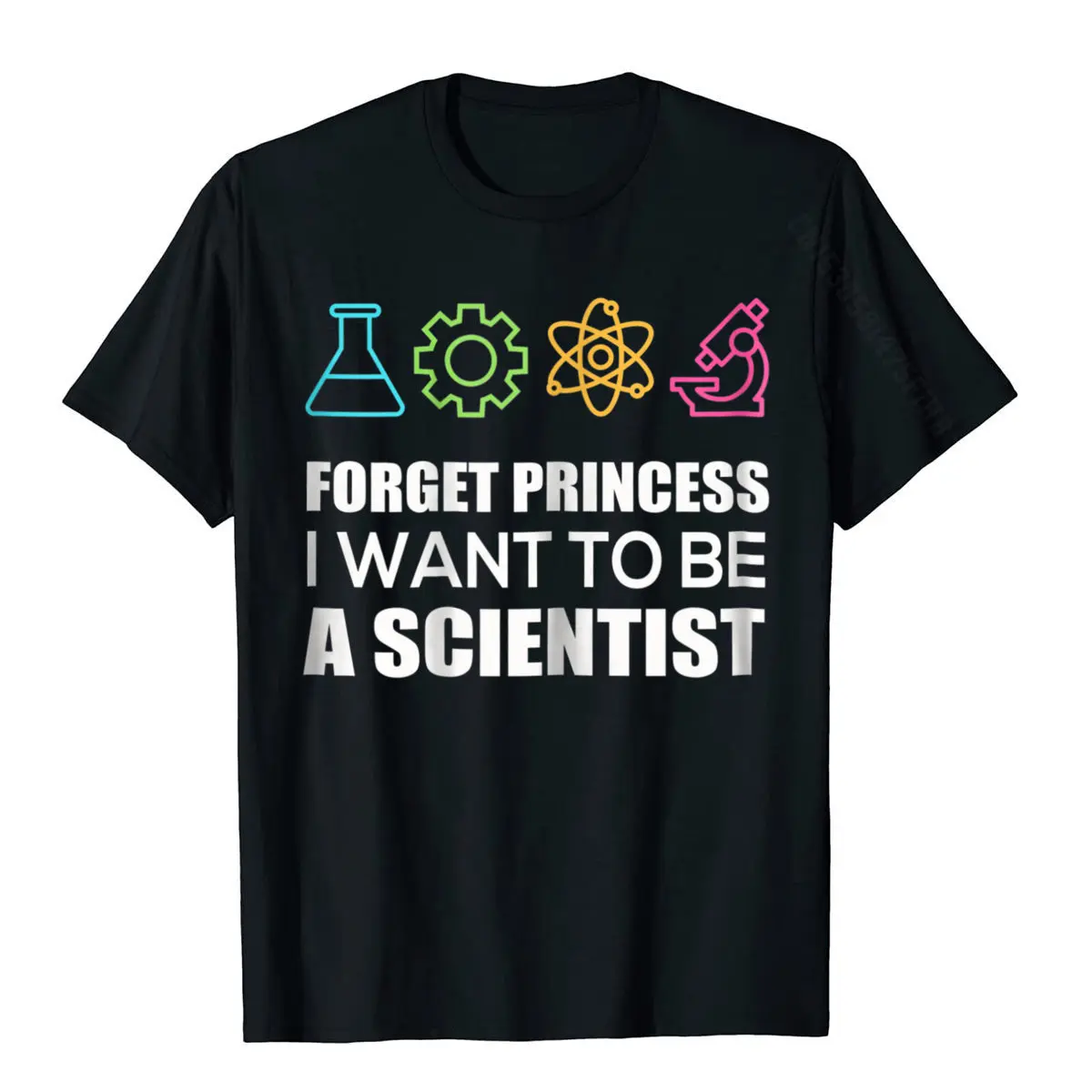 Forget Princess I Want To Be A Scientist Shirt Cute Shirt Classic Men Top T-Shirts Hip Hop Tops T Shirt Cotton Printed