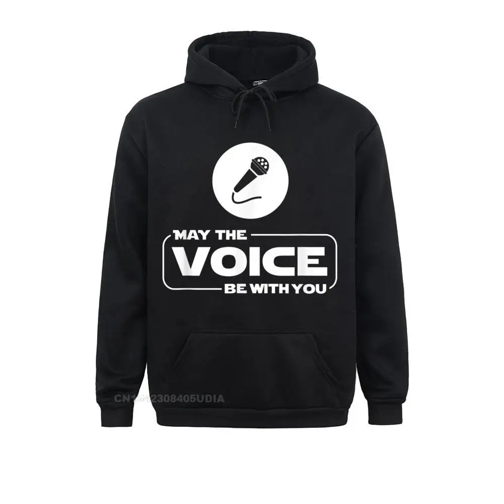 

May The Voice Be With You Funny Singer Singing Hoodie Gift Hoodies 2021 Newest Sweatshirts Birthday Long Sleeve Mens Sportswears