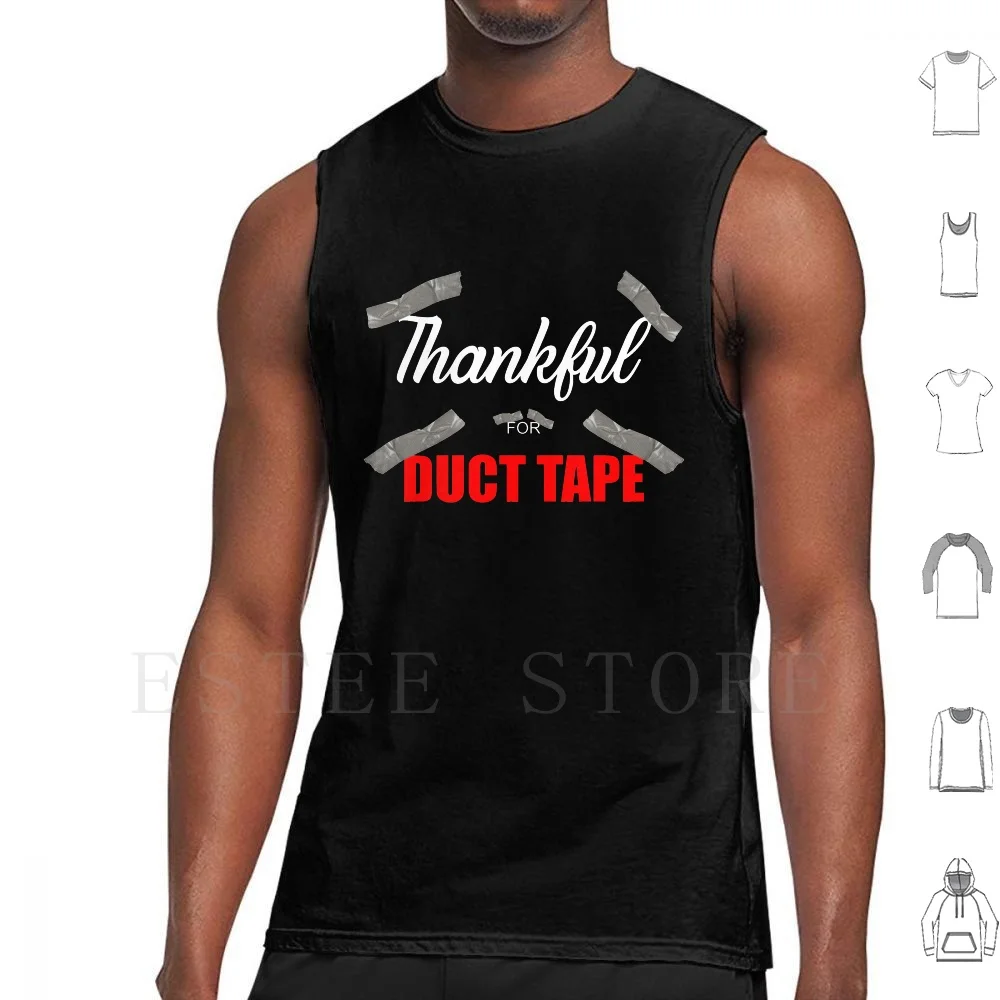 Thankful For Duct Tape Funny Home Repair Shirt Gift Tank Tops Vest Sleeveless Home Repair Duct Tape Funny Repair Mr Fix It