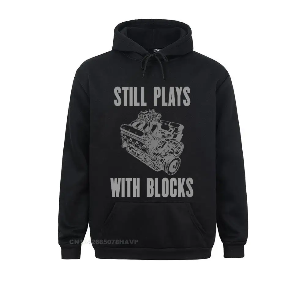 I Still Play With Blocks Funny Mechanic Gift Racing Car Guy Hoodie Hoodies 2021 Sweatshirts Normal Long Sleeve Mens Clothes