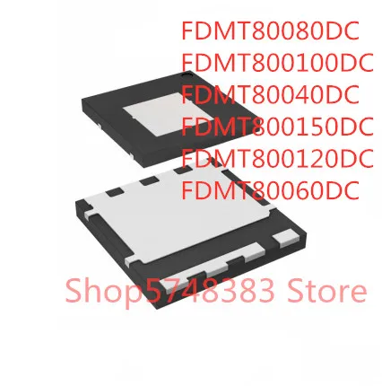 

10 шт./лот FDMT80080DC FDMT800100DC FDMT80040DC FDMT800150DC FDMT800120DC FDMT80060DC IC