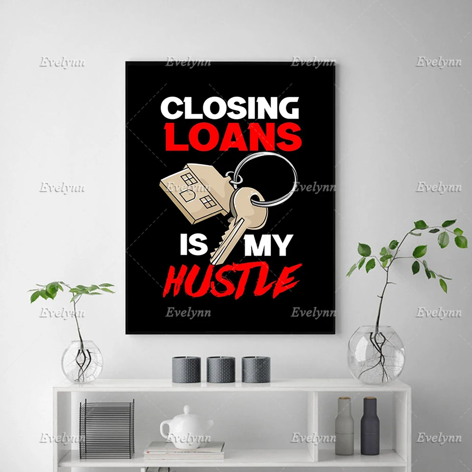 Inspirational Motivational Print Closing Loans Is My Hustle Poster Floating Frame Home Decor Wall Art Canvas Painting For Office