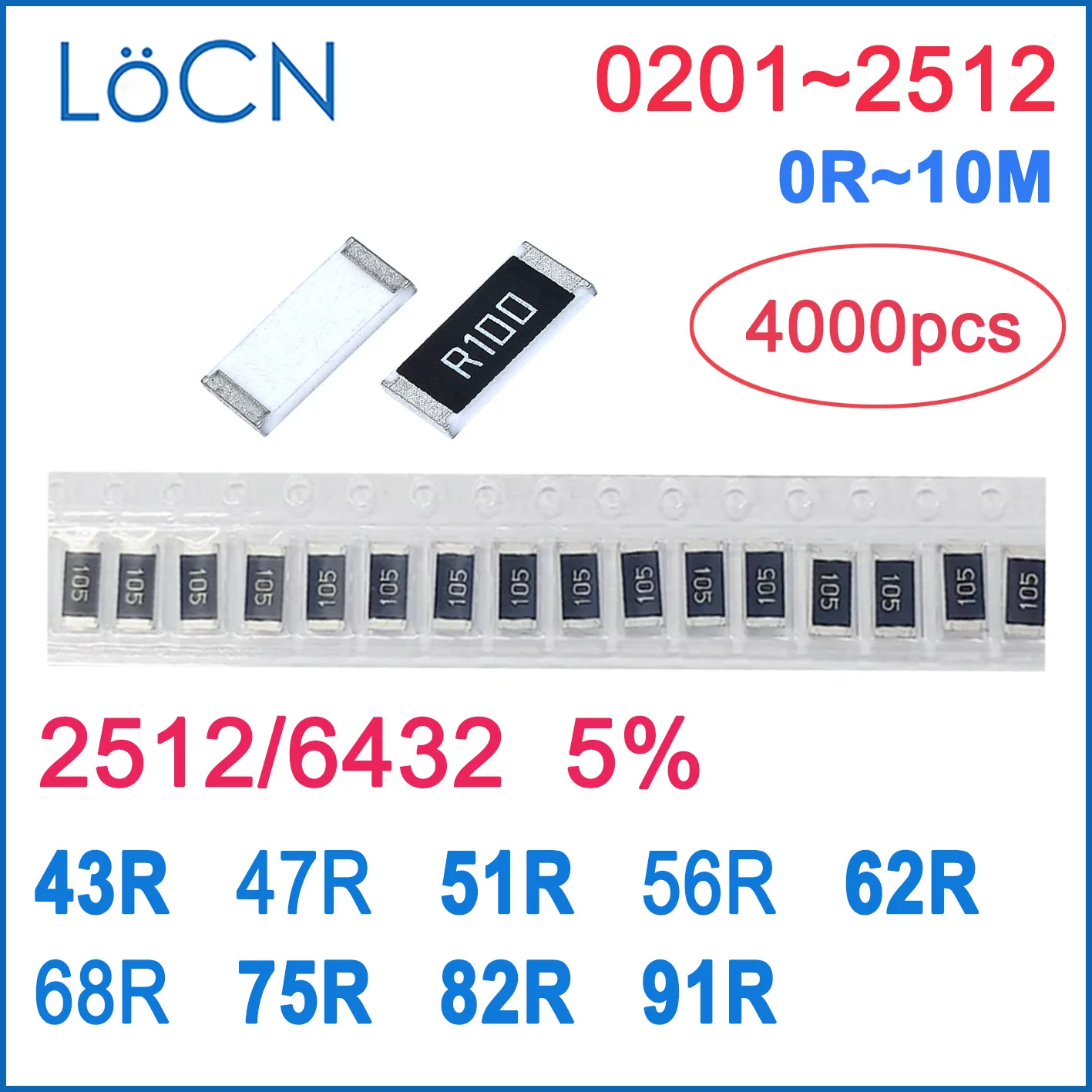 

2512 5% 4000pcs 43R 47R 51R 56R 62R 68R 75R 82R 91R OHM High quality 6432 SMD resistor LoCNService 430 470 chip resistor