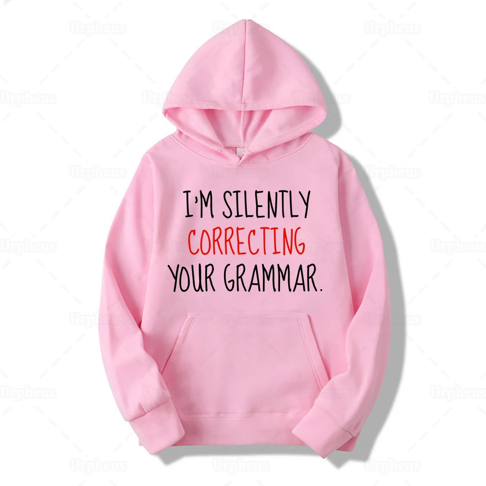 Funny Teacher Hoodies I'm Silently Correcting Your Grammar Print for English Teacher Humor Hoodie Sweatershirt