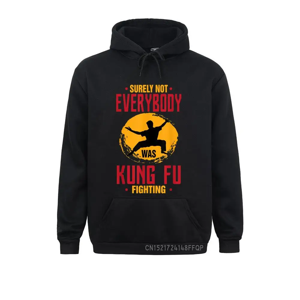 Surely Not Everybody Was Kung Fu Fighting Joke Pullover Hoodies Thanksgiving Day Special Winter Men Sweatshirts Geek