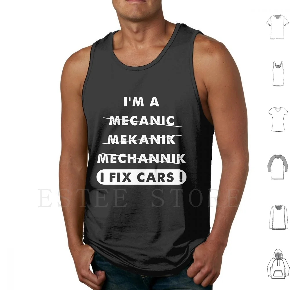 I' ; M A Mechanic I Fix Cars Tank Tops Vest Sleeveless Im A Mechanic I Fix Cars Cars Lover Mechanic Mekanic Funny