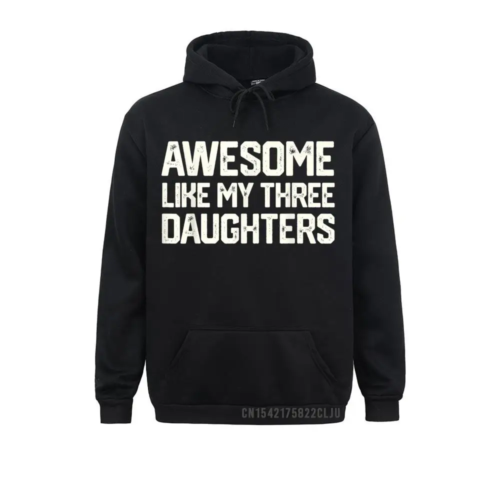 AWESOME LIKE MY THREE DAUGHTERS Father's Day Gift Dad Him Warm Men Sweatshirts For Design April FOOL DAY Hoodies Hoods