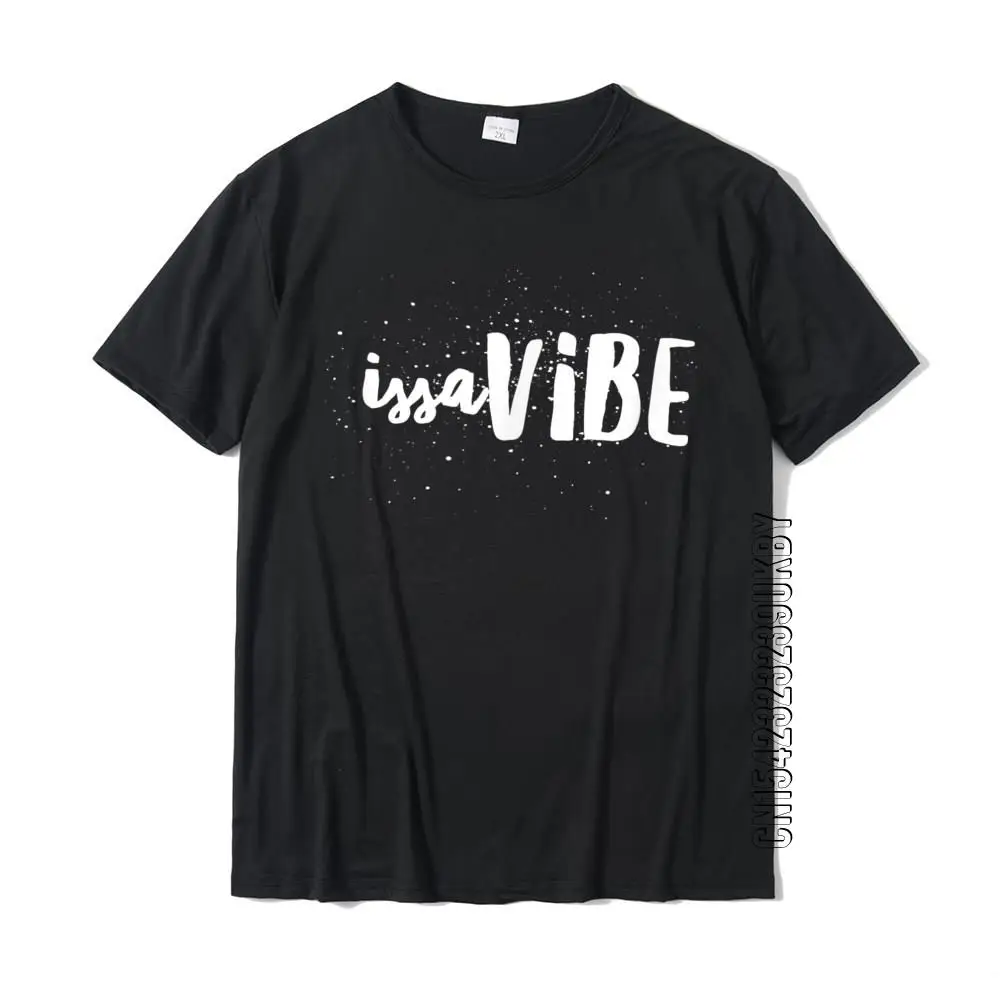 Issa Vibe Hip Hop Good Feeling T-Shirt Cotton Tops Tees For Men Casual Tshirts Casual Fashion