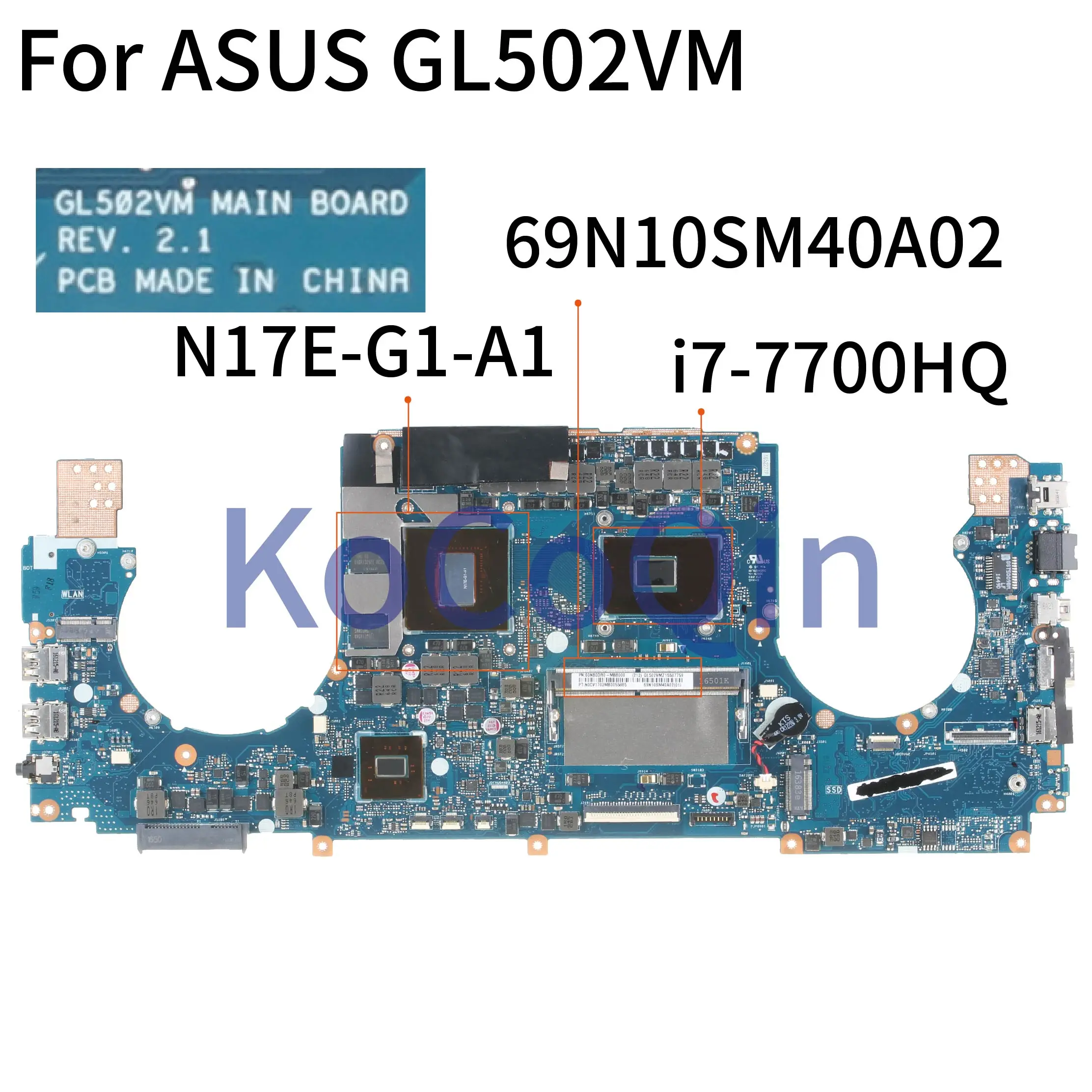 

KoCoQin Laptop motherboard For ASUS GL502VM I7-7700HQ GTX1060 Mainboard 69N10SM40A02 REV:2.1 SR32Q N17E-G1-A1 tested