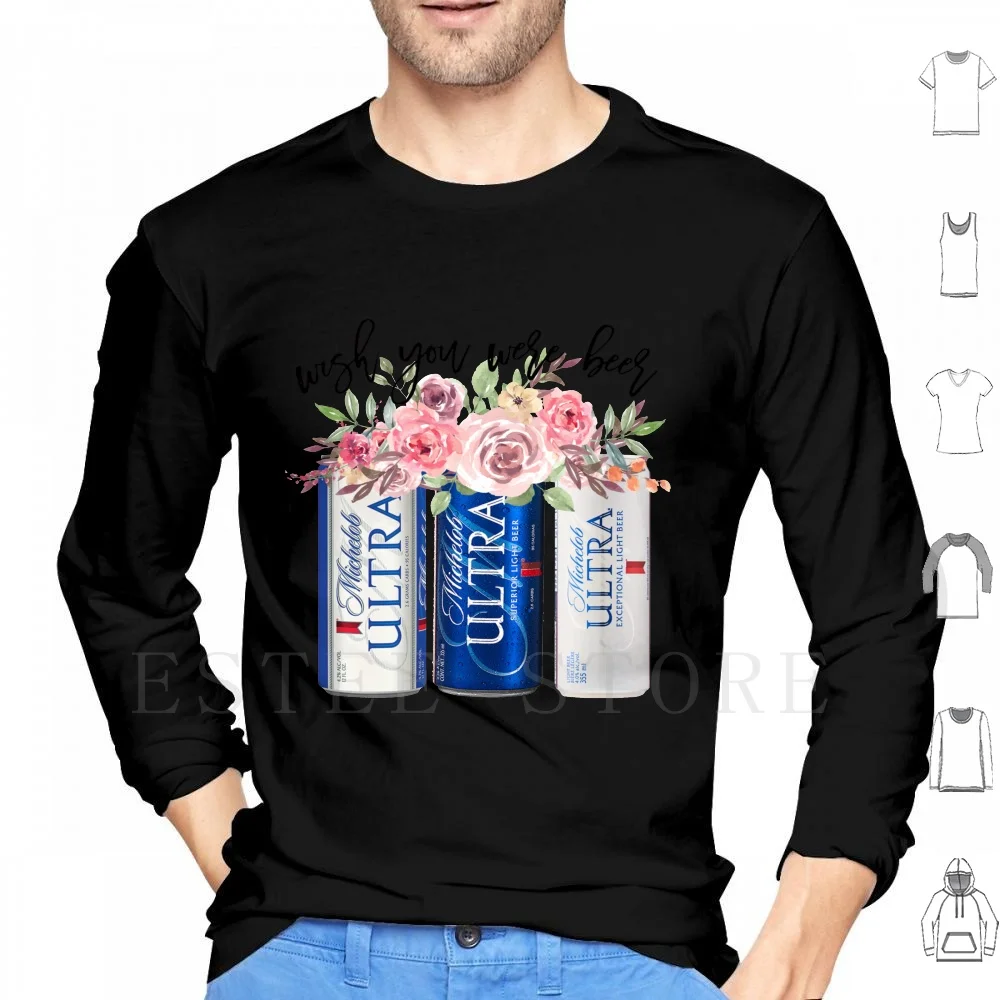 

Wish You Were Beer Graphic Ultra Shirts Michelob Flower Drinking Hoodies Long Sleeve Ultra Michelob Ultra Michelob