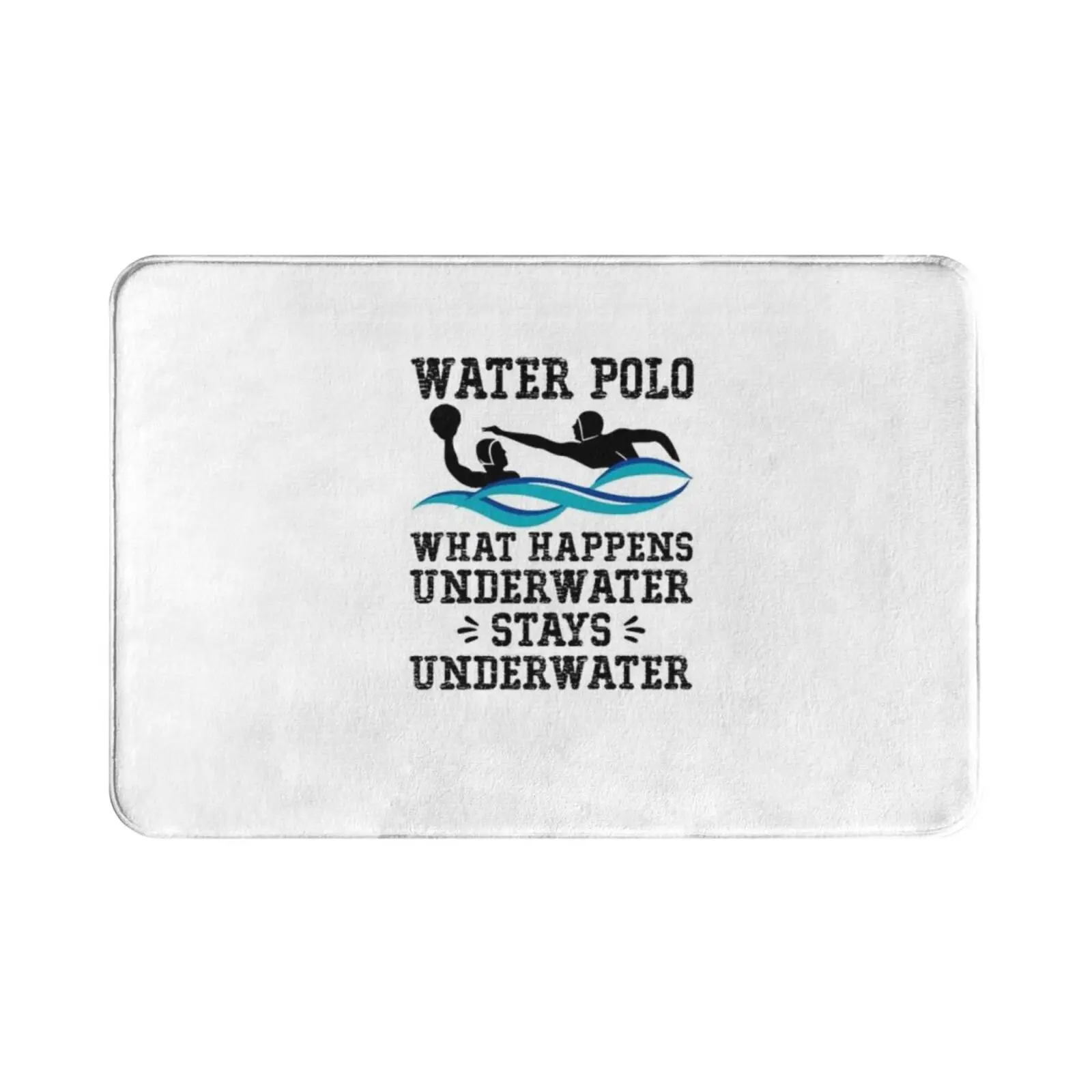 Water What Happens Underwater Stays Underwater Carpet Mat Rug Cushion Soft Water Instructors Water Players Quote Sport