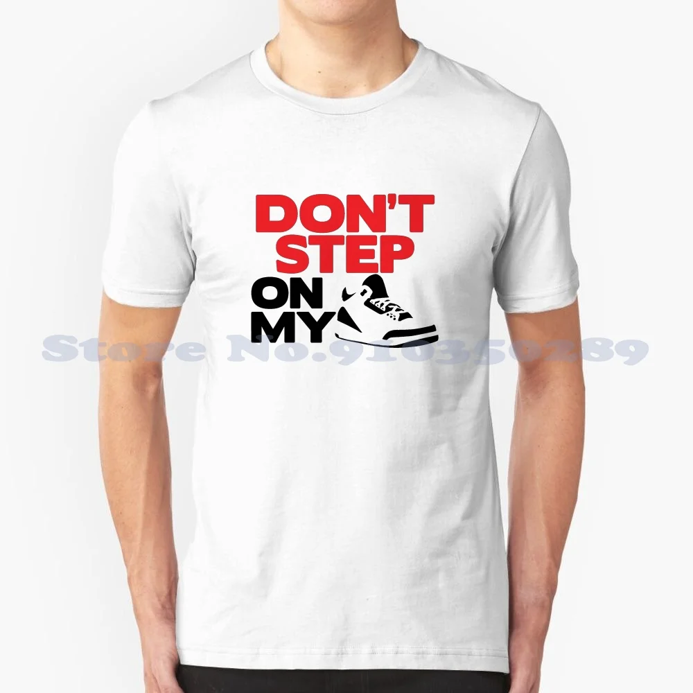 Don'T Step On My Js 100% Cotton T-Shirt Shoes Kicks 11 Sneakers Sneakerhead Bred Low Fashion Street Swag Urban Bulls Retro