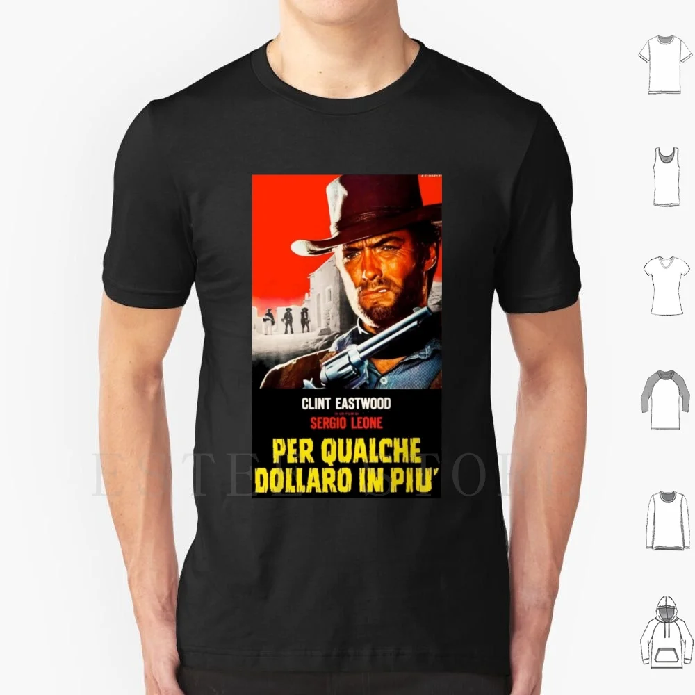 Per Qualche Dollaro In Piu ( For A Few Dollars More ) T Shirt Cotton Men DIY Print Per Un Pugno Di Dollari Pugno Dollari