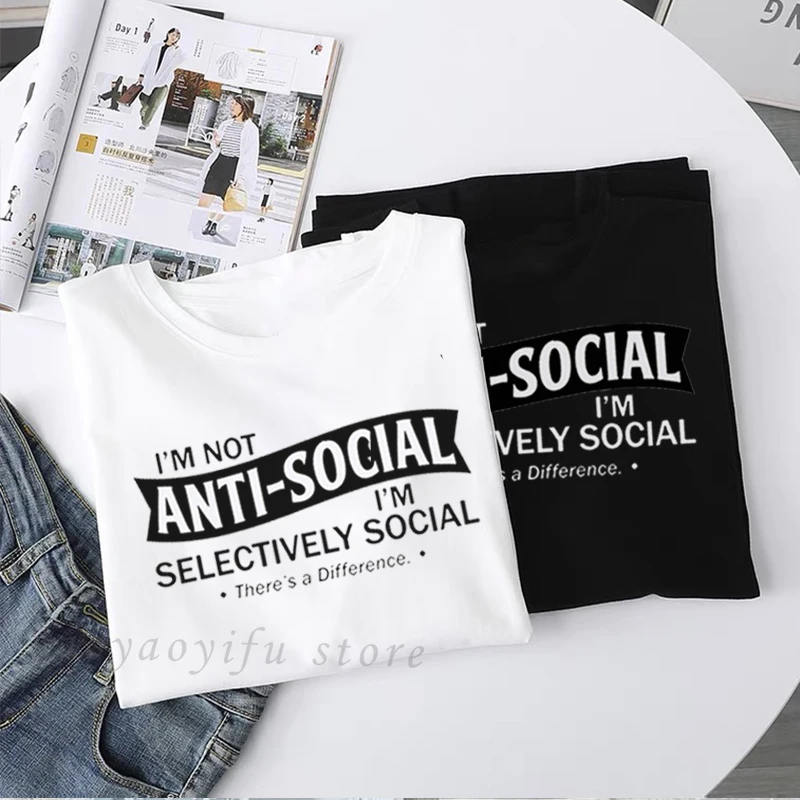 Im Not Anti-Social I'm Selectively Social There's A Difference Letters Print Tshirt Women Social Distancing Tops Camisetas Mujer