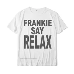 Frankie Say Relax zabawna koszulka 90s T-Shirt Design koszulki bawełniana męska koszulka Camisas Hombre Design Designer