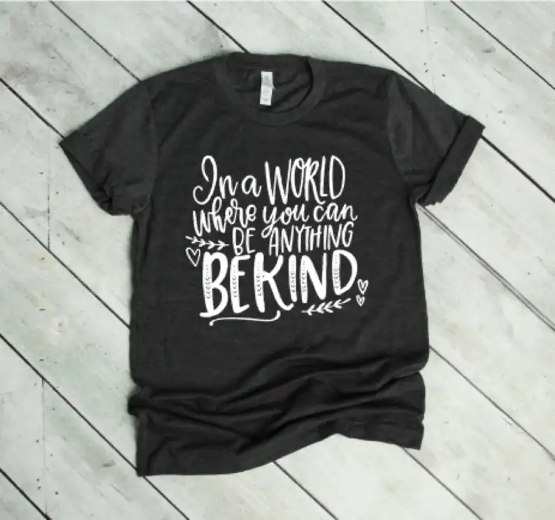 In a World Where You can Be Anything Be KIND Be Kind Shirt Cotton O Neck T-shirt Casual Shirt Short Sleeve Top Tees harajuku y2k