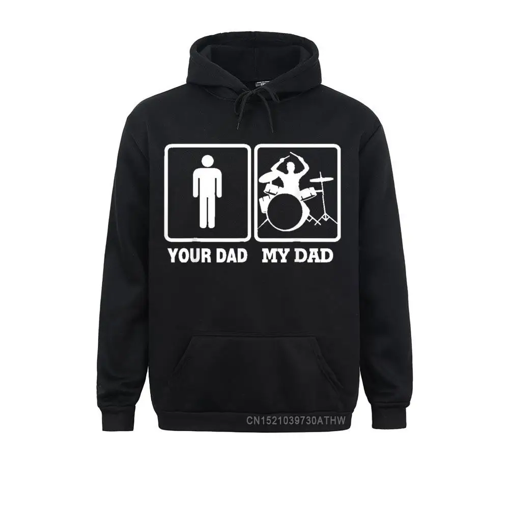 

Brand New Men Sweatshirts Long Sleeve My Dad Is A Drummer Your Not Drum Player Hooded Tops Father Day Hoodies Clothes