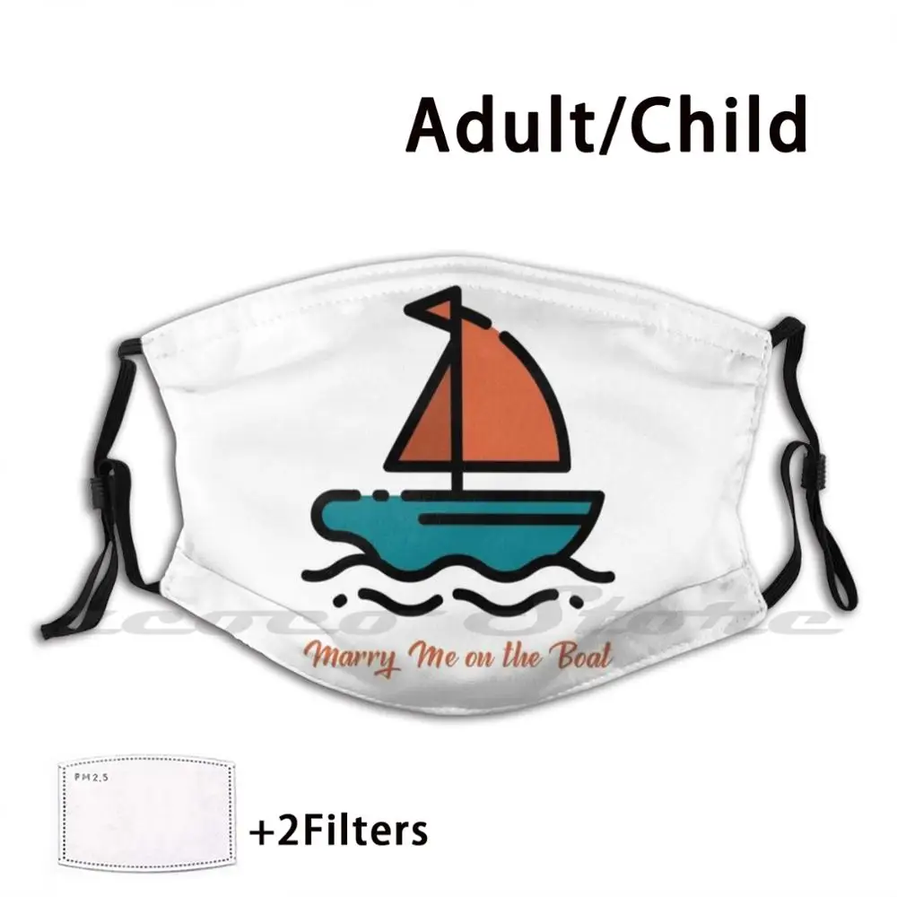 Marry Me On The Boat Mask Adult Child Washable Pm2.5 Filter Logo Creativity Fishing River Ocean Sea Fish Boat Yacht Hooked