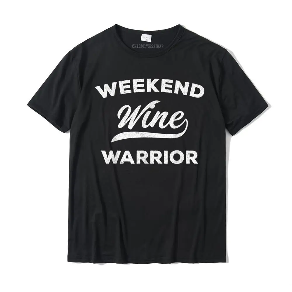 Weekend Wine Warrior Shirt Funny Day Drinking Gift Alcohol T-Shirt Newest Casual T Shirts Cotton Men Tops & Tees Casual