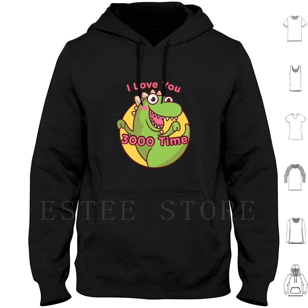 I Love You 3000 Time Funny Dinosaur Hoodies Dino Dinosaur Animal Fun Funny Cute Kawaii Cartoon