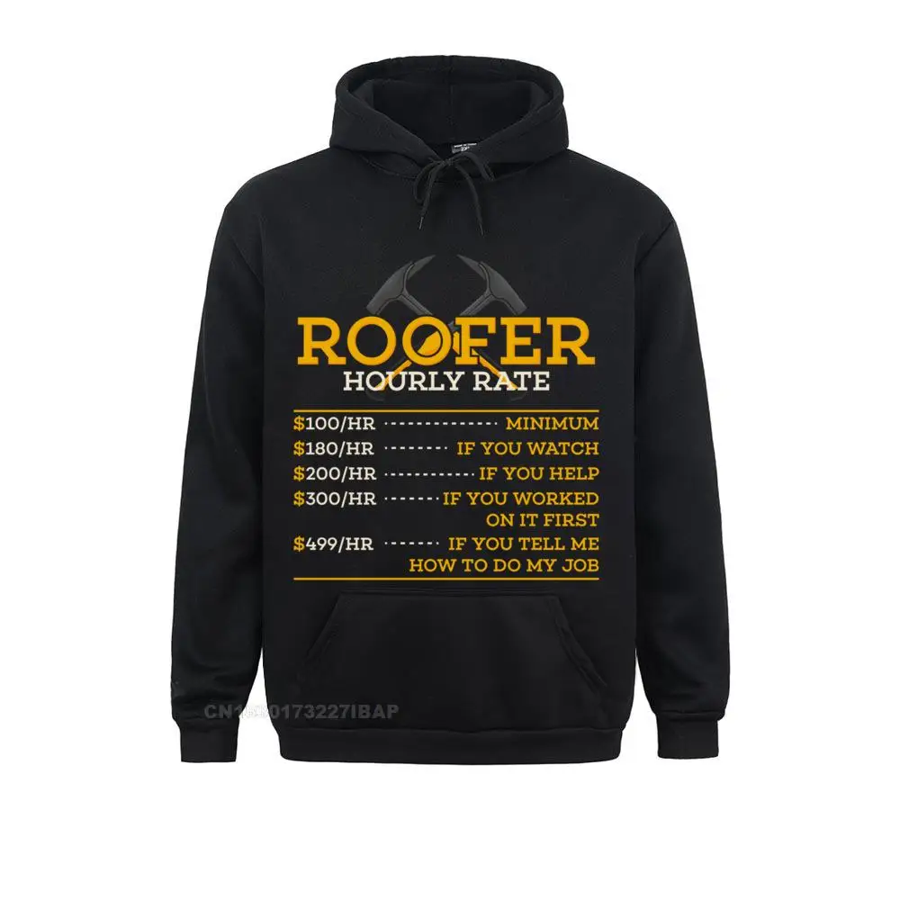 Roofer Hourly Rate Funny Roofer Gift Pullover Hoodie Customized Hoodies For Women Harajuku Sweatshirts Printing Clothes Special