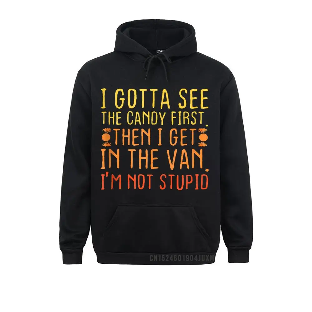 

Oversized Mens Sweatshirts I Gotta See The Candy First. I'm Not Stupid Creepy Adult Hoody Printed On Hoodies Clothes