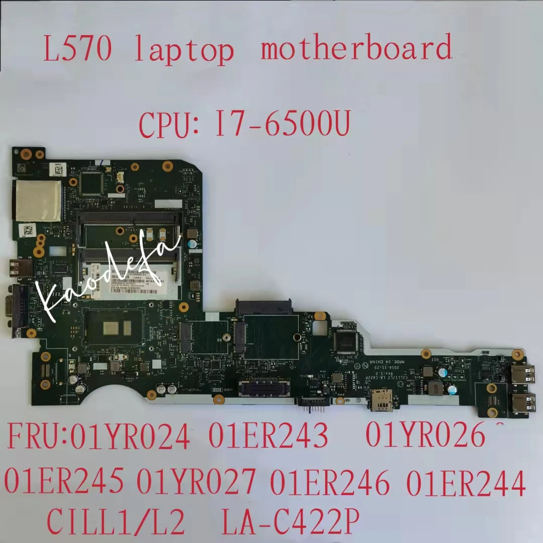 L570 (Type 20JQ, 20JR) Mianboard Motherboard CPU:I7-6500U LA-C422P FRU:01ER246 01YR024 01YR026 01ER243 01ER245 01ER244 01YR027