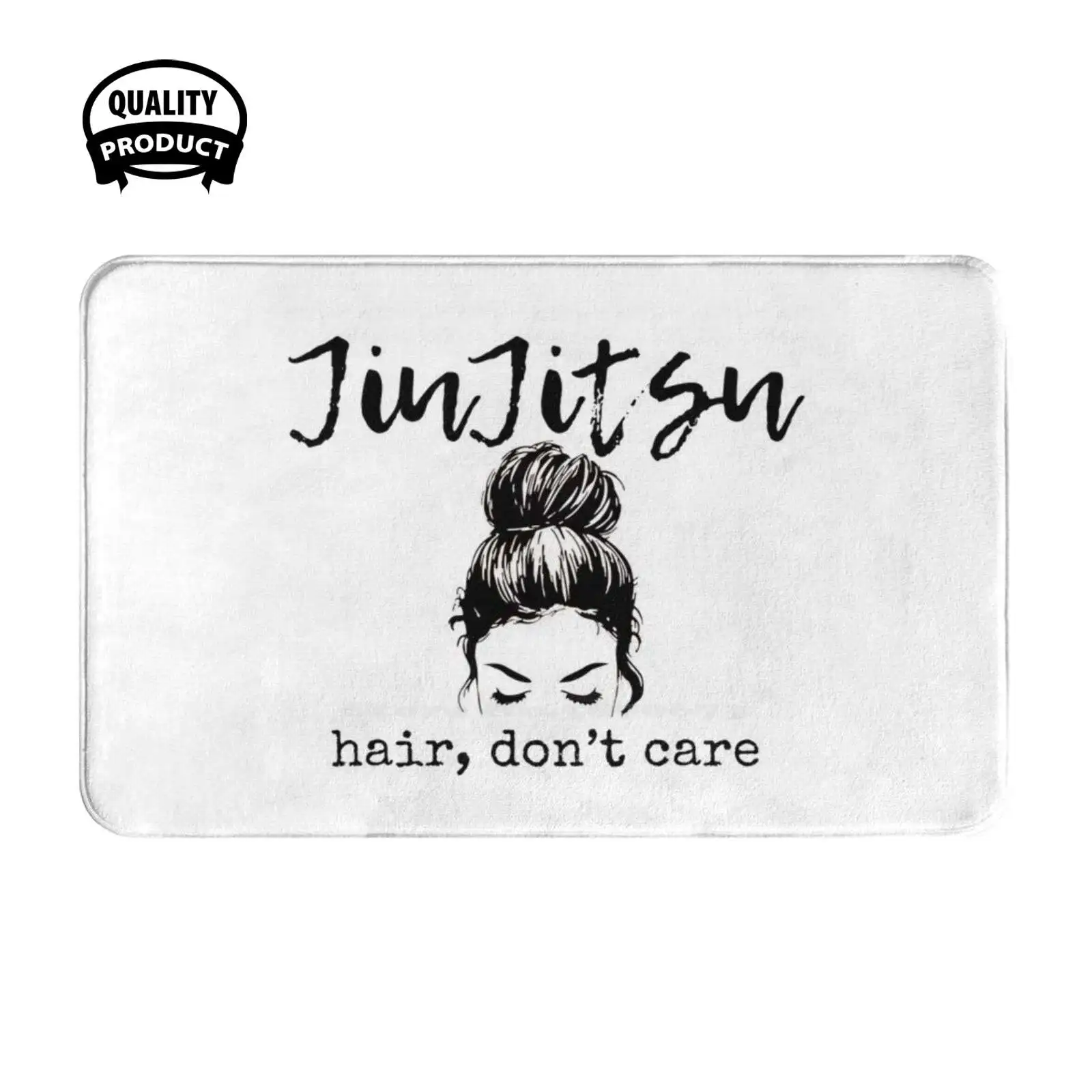 Jiu Jitsu Hair Don'T Care Women'S T Shirt Soft Cushion Home Carpet Door Mat Car Rug Womens Hard Dont Care Messy Bun Messy Hair