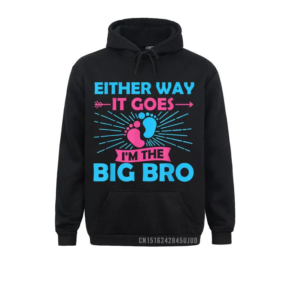 Either Way It Goes I'm The Big Bro Gender Reveal Baby Pullover Hoodies Funny Long Sleeve Men Sweatshirts Birthday Hoods