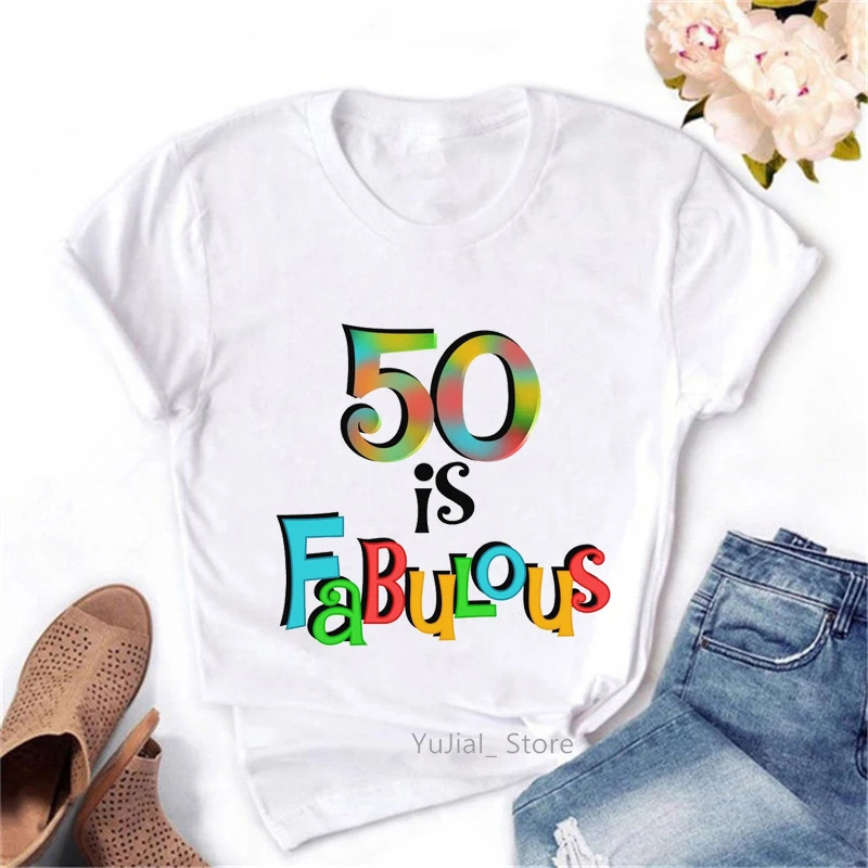 40th Birthday 40 Is Fabulous Letter Print Tshirts Women White T Shirt Summer Fashion T-Shirt Female Harajuku Shirt Tops