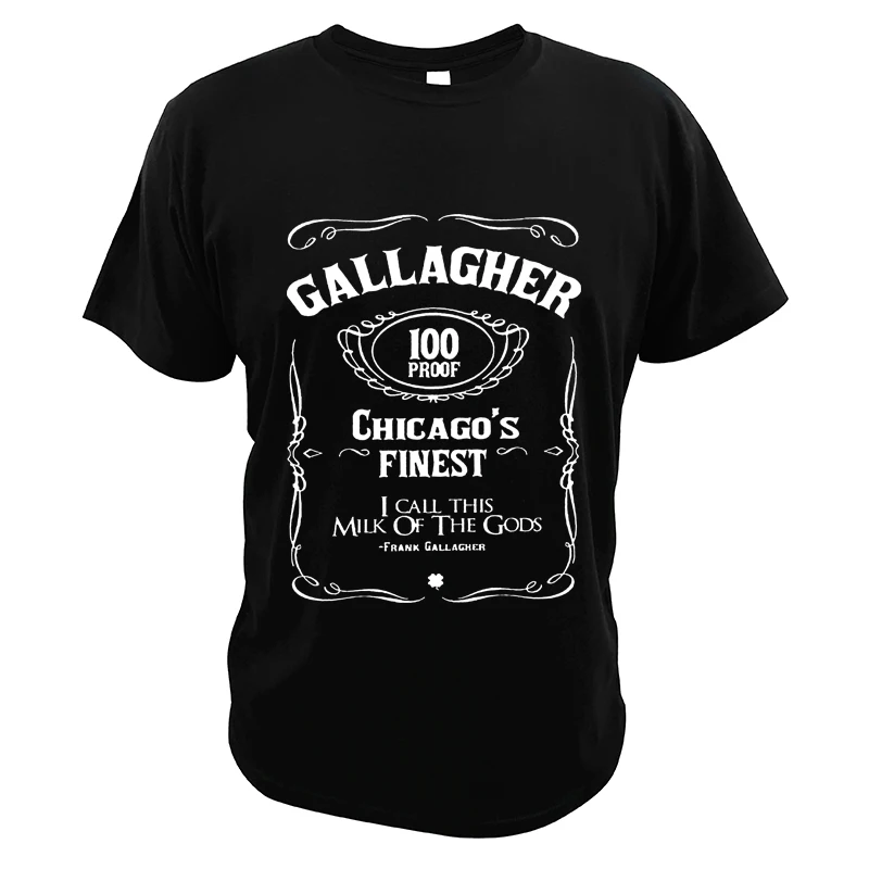 Shameless Chicago\'s Finest T-Shirt Gallagher 100 Proof I Call This Milk Of The Gods Frank Comedy Drama TV Series Tee Tops