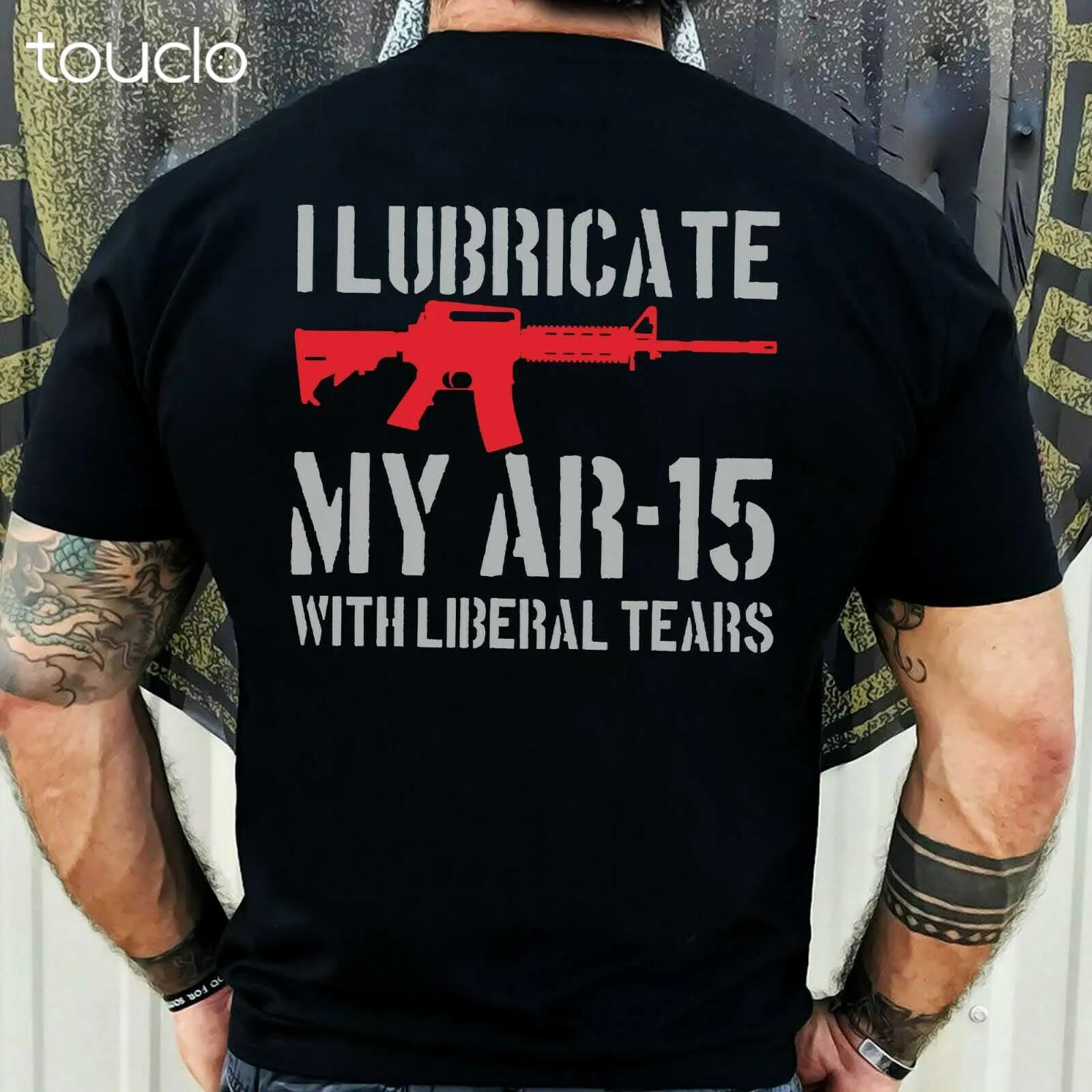 I Lubricate My AR15 With Liberal Tears Gift T-Shirt