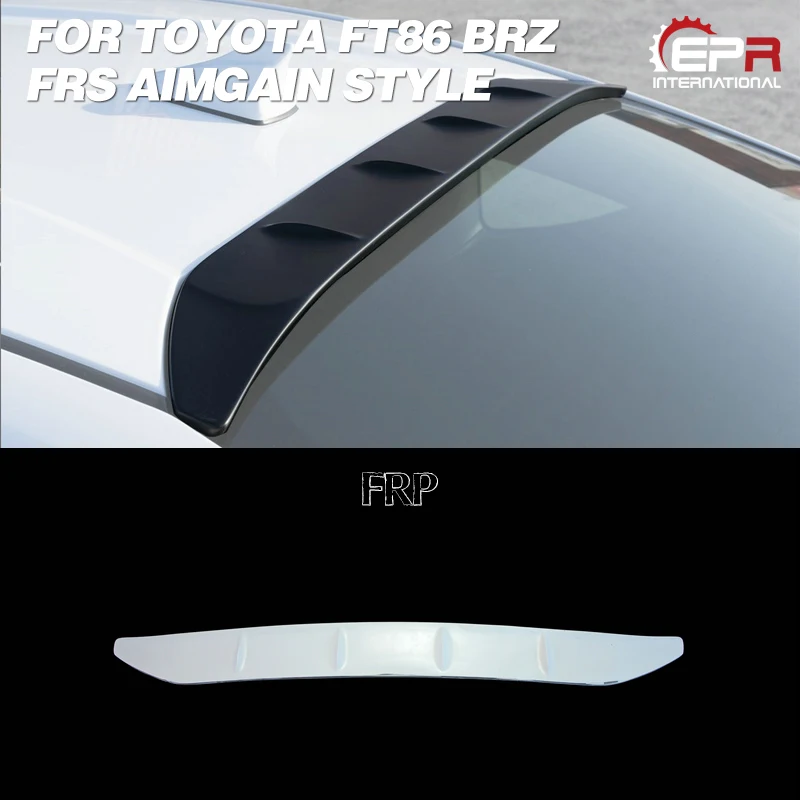 Car-styling For FT86 BRZ FRS Aimgain Fiberglass Roof Spoiler FRP Fiber Glass Rear Splitter Wing Lip Drift Racing Body Kit Part