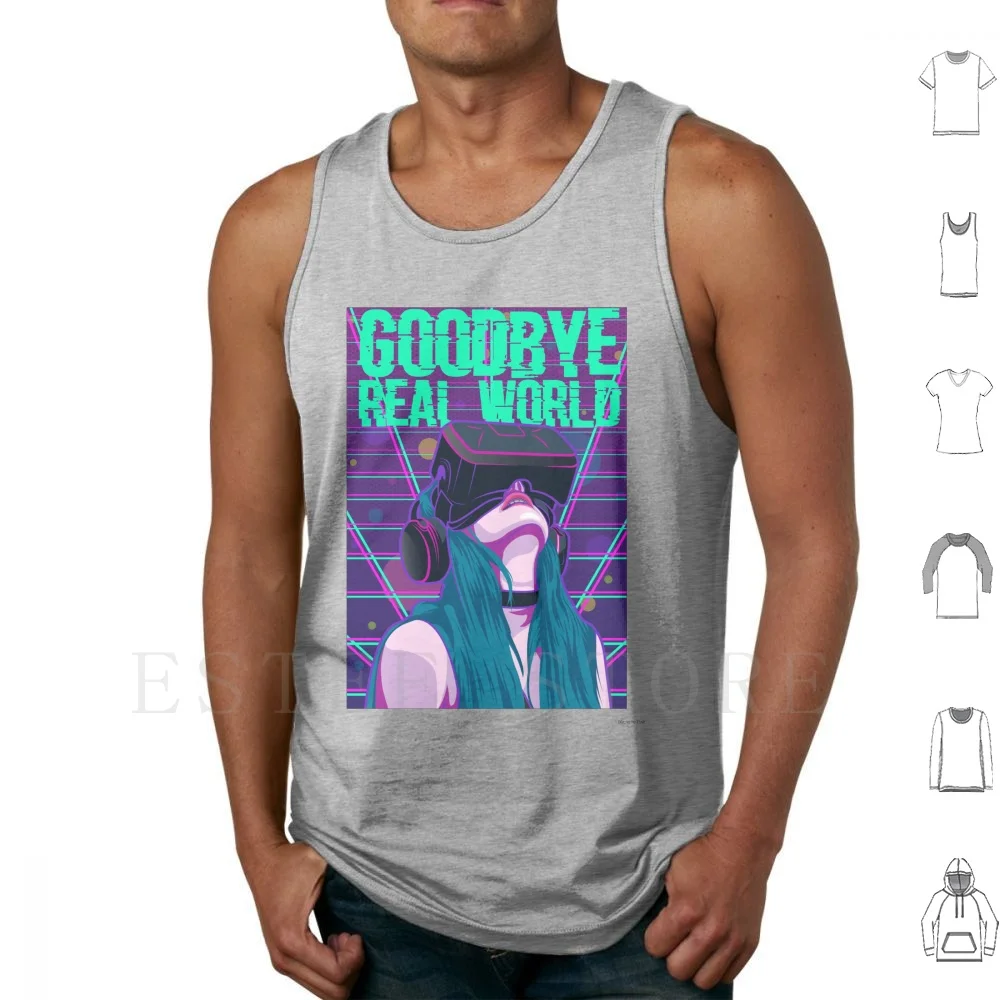 Goodbye Real World Vr Virtual Reality Games Tank Tops Vest Cotton Hobby Interest Technology Games Online Games Realistic Vr
