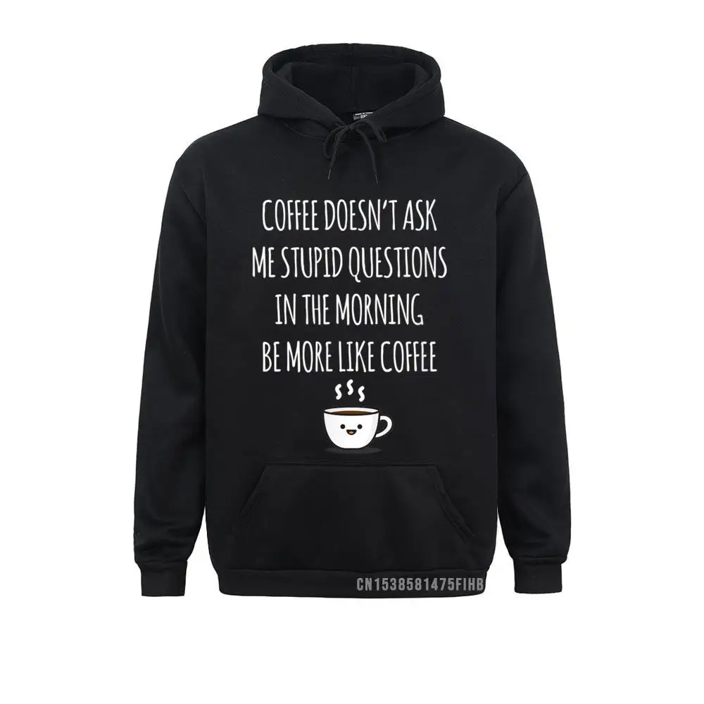 

Coffee Doesn't Ask Me Stupid Questions Funny Hoodie Women's 2021 New Novelty Hoodies Fall Sweatshirts Outdoor Hoods