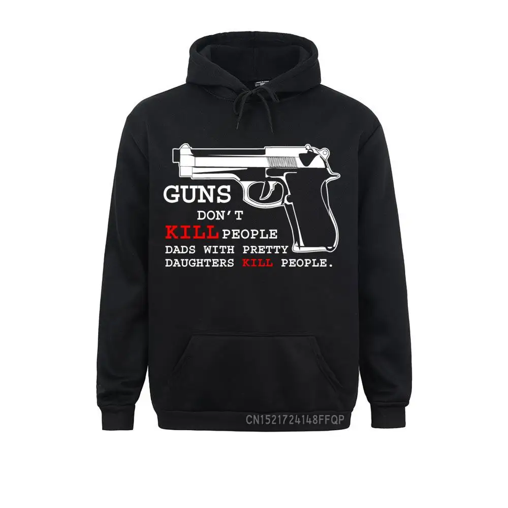 

Cozy Sweatshirts Men Hoodie Guns Don't Kill People Dad's With Pretty Daughters People Pullover Funny