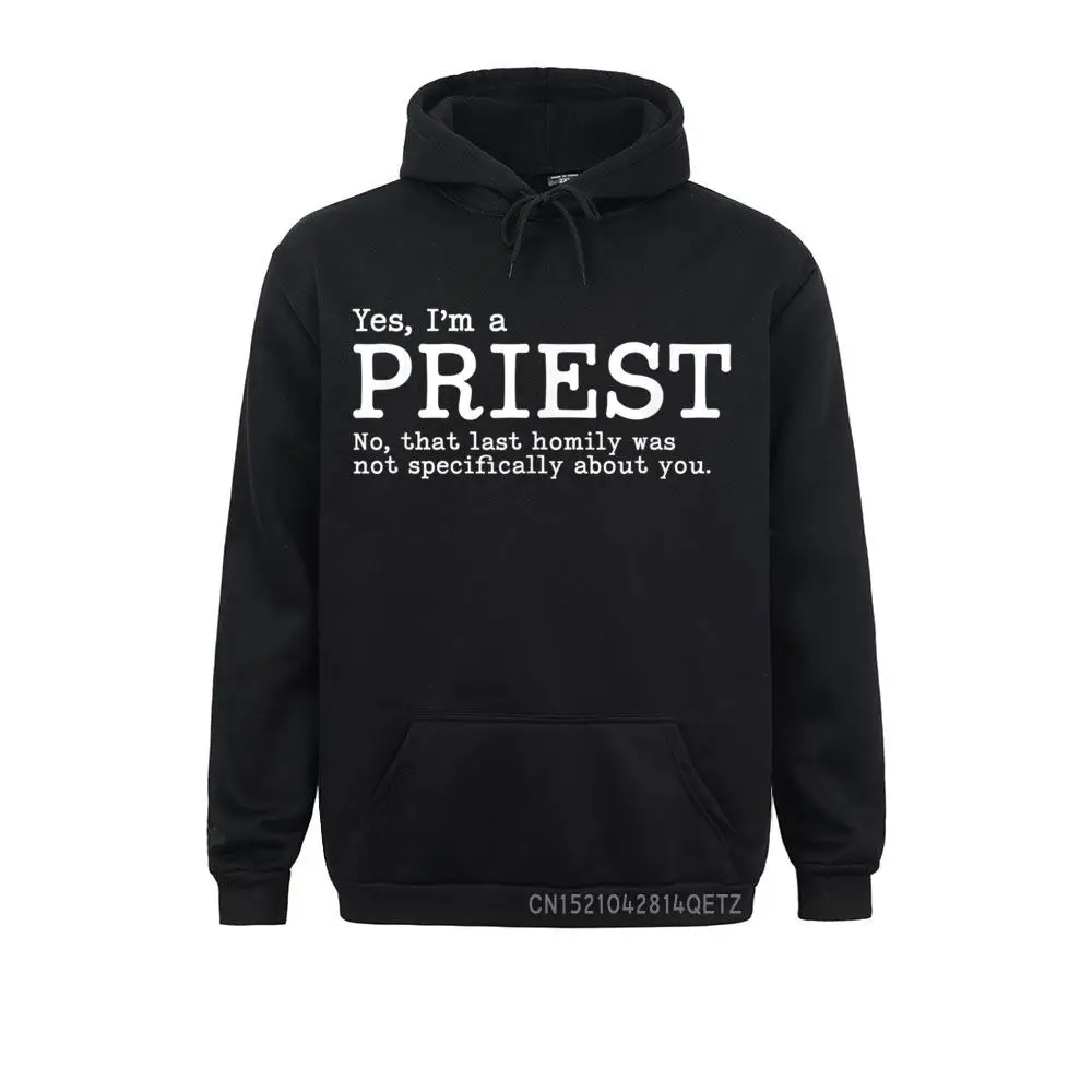 Funny Catholic Priest Gift Unisex Gag Gift Tee Sweatshirts For Adult Long Sleeve Hoodies Special NEW YEAR DAY Clothes Cozy