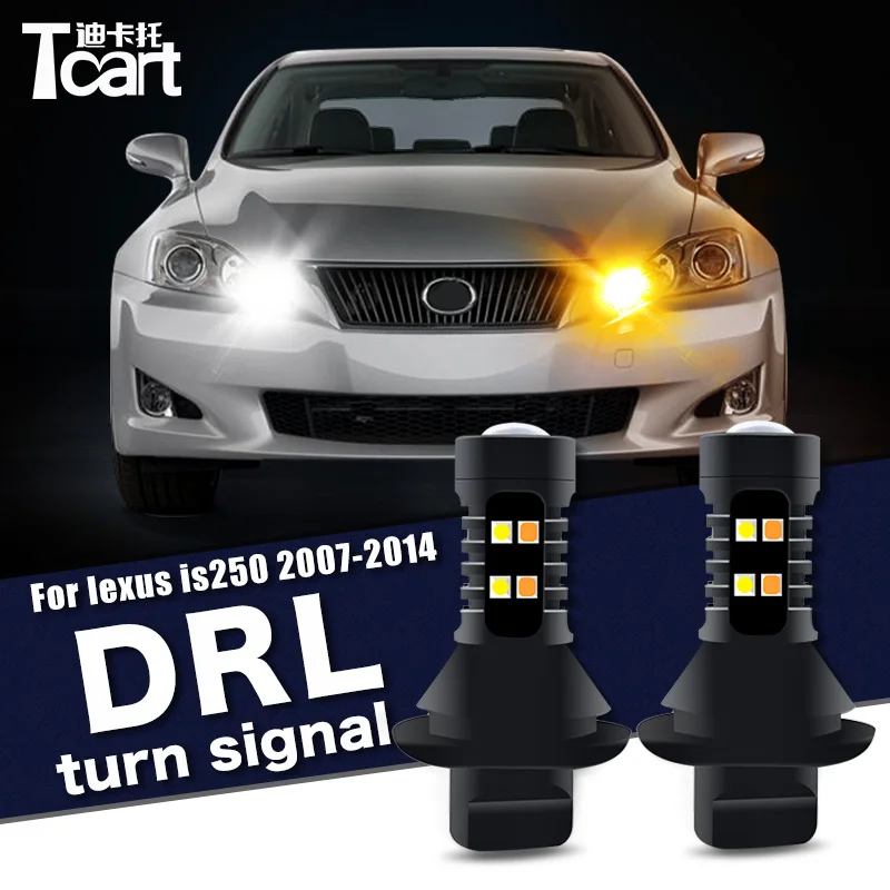 Car accessories 7440 W21W WY21W T20 For Lexus IS 250 is250 XE20 2007-2014 Led Daytime Running Light turn drl 2in1