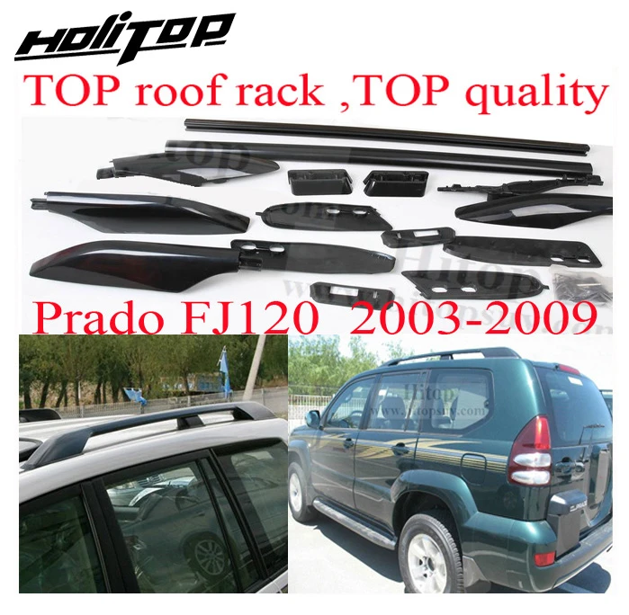 

Top roof rack/roof rail for Toyota Land Cruiser PRADO GRJ120 RZJ120 FJ120 FJ 120 UZJ120 LC120 KZJ120 powerful genuine,2003-2009