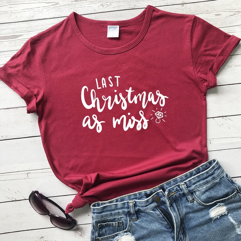 Last Christmas As Miss T-shirt Funny 90s Christmas Gift For Bride Pure Cotton Fashion Women Newly Engagement Fiancee Tees Tops