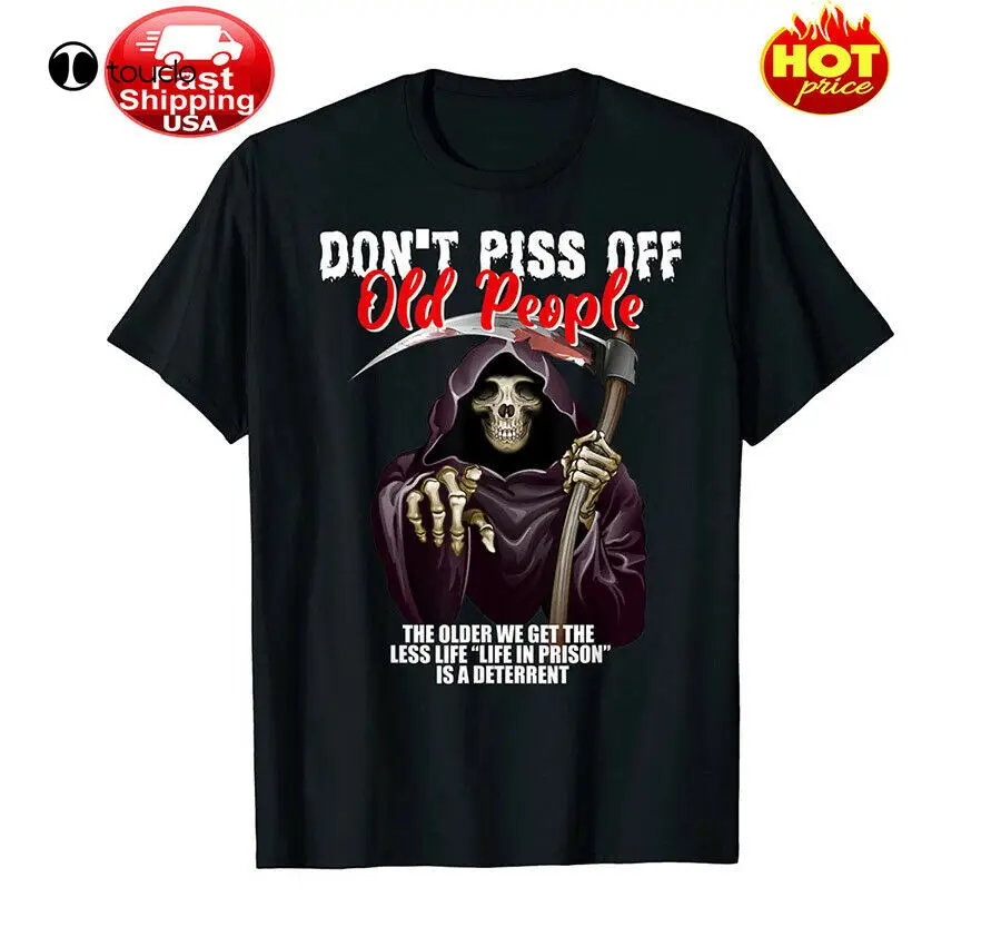 Skull Shirt Don'T Piss Off Old People The Older We Get The Less Life Men Shirt