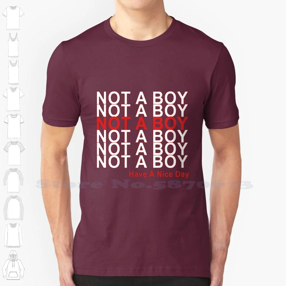 Not A Boy , Have A Nice Day! 100% Pure Cotton T-Shirt Nonbinary Agender Genderqueer Genderfluid Mtf Trans Girl Lgbtq Pride