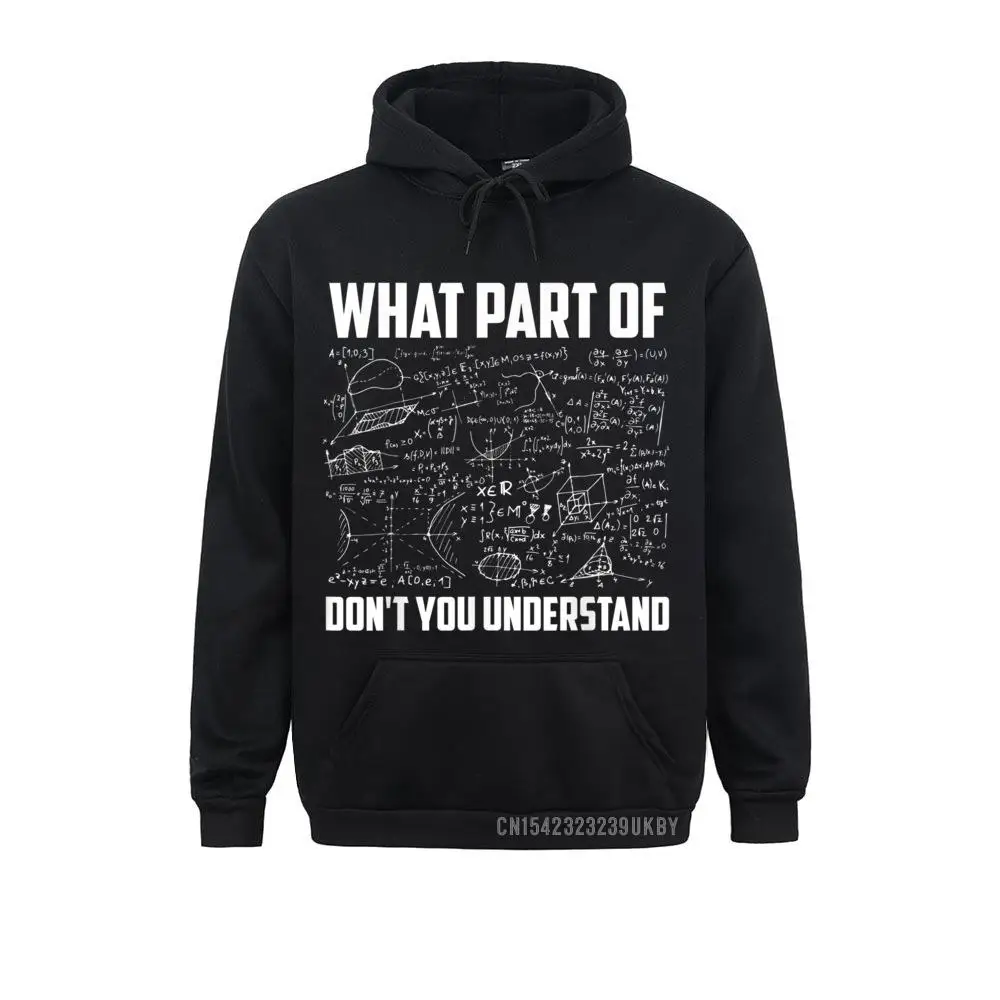 

What Part Of Don't You Understand Funny Math Teacher Hoody 2021 Long Sleeve Winter Sweatshirts Men Hoodies Clothes Autumn