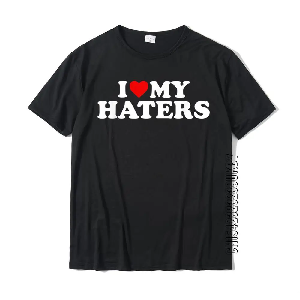 

Забавная Футболка I Love My Haters, модная мужская футболка, уникальная хлопковая футболка на заказ